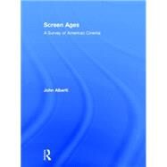 Screen Ages: A Survey of American Cinema by Alberti; John, 9780415535519