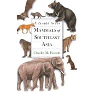 A Guide to the Mammals of Southeast Asia by Francis, Charles M., 9780691135519