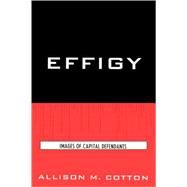 Effigy Images of Capital Defendants by Cotton, Allison M., 9780739125519
