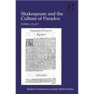 Shakespeare and the Culture of Paradox by Platt,Peter G., 9780754665519