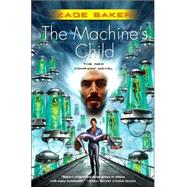 The Machine's Child by Baker, Kage, 9780765315519