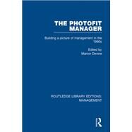 The Photofit Manager: Building a Picture of Management in the 1990s by Devine; Marion, 9780815355519