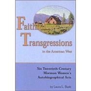 Faithful Transgressions in the American West by Bush, Laura L., 9780874215519