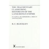 The Fragmentary Classicising Historians of the Later Roman Empire by Blockley, R. C., 9780905205519