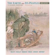 The Earth and Its Peoples, Brief A Global History by Bulliet, Richard; Crossley, Pamela; Headrick, Daniel; Hirsch, Steven; Johnson, Lyman, 9781285445519
