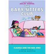 Claudia and the Bad Joke: A Graphic Novel (The Baby-sitters Club #15) by Martin, Ann M.; Nopra, Arley, 9781338835519