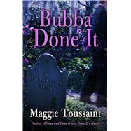 Bubba Done It by Toussaint, Maggie, 9781410485519