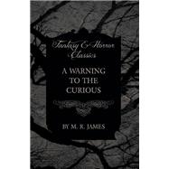 A Warning to the Curious (Fantasy and Horror Classics) by M. R. James, 9781473305519