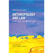 Anthropology and Law by Goodale, Mark; Merry, Sally Engle, 9781479895519