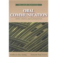 Oral Communication : Skills, Choices, and Consequences by Young, Kathryn Sue; Travis, Howard Paul, 9781577665519