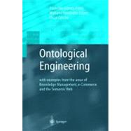Ontological Engineering: With Examples from the Areas of Knowledge Management, E-Commerce and Semantic Web by Gomez-Perez, Asuncion; Fernandez-Lopez, Mariano; Garcia, Oscar Corcho; Corcho, Oscar, 9781852335519