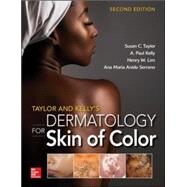 Taylor and Kelly's Dermatology for Skin of Color 2/E by Taylor, Susan; Kelly, A. Paul; Lim, Henry; Serrano, Ana Maria, 9780071805520