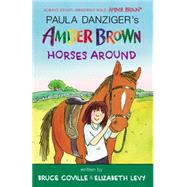 Amber Brown Horses Around by Coville, Bruce; Levy, Elizabeth; Lewis, Anthony; Danziger, Paula (CRT), 9780147515520