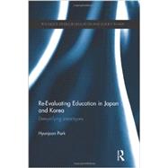 Re-Evaluating Education in Japan and Korea: De-mystifying Stereotypes by Park; Hyunjoon, 9780415595520