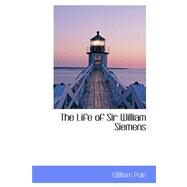 The Life of Sir William Siemens by Pole, William, 9780559385520