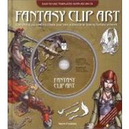 Fantasy Clip Art Everything You Need to Create Your Own Professional-Looking Fantasy Artwork by Crossley, Kevin, 9780740765520