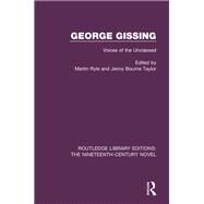 George Gissing: Voices of the Unclassed by Ryle,Martin;Ryle,Martin, 9781138675520