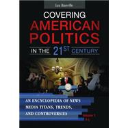 Covering American Politics in the 21st Century by Banville, Lee, 9781440835520