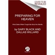Preparing for Heaven by Black, Gary, Jr.; Foster, Richard J., 9780062365521
