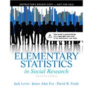Elementary Statistics in Social Research by Jack A. Levin; James Alan Fox; David R. Forde, 9780205845521