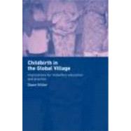 Childbirth in the Global Village: Implications for Midwifery Education and Practice by Hillier,Dawn, 9780415275521