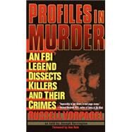 Profiles in Murder An FBI Legend Dissects Killers and Their Crimes by Vorpagel, Russell; Harrington, Joseph; Rule, Ann, 9780440235521