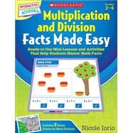 Multiplication and Division Facts Made Easy Ready-to-Use Mini-Lessons and Activities That Help Students Master Math Facts by Iorio, Nicole, 9780545345521