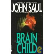 Brain Child A Novel by SAUL, JOHN, 9780553265521