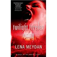 Twilight Forever Rising by Meydan, Lena, 9780765365521