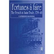 Fortunes a faire: The French in Asian Trade, 171948 by Manning,Catherine, 9780860785521