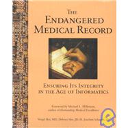 The Endangered Medical Record: Ensuring Its Integrity in the Age of Informatics by Slee, Vergil N.; Slee, Debora A.; Schmidt, H. Joachim, 9780961525521