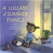 A Lullaby of Summer Things by Ziarnik, Natalie; Valentine, Madeline, 9781101935521