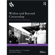 Within and Beyond Citizenship: Borders, membership and belonging by Gonzales; Roberto G., 9781138285521