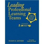 Leading Professional Learning Teams : A Start-up Guide for Improving Instruction by Susan E. Sather, 9781412965521