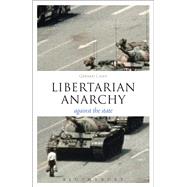Libertarian Anarchy Against the State by Casey, Gerard, 9781441125521