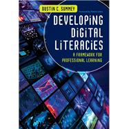 Developing Digital Literacies by Summey, Dustin C.; Larkin, Patrick, 9781452255521