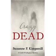 Crazy Dead by Kingsmill, Suzanne F., 9781459735521