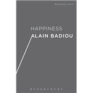 Happiness by Badiou, Alain; Bartlett, Adam; Clemens, Justin, 9781474275521