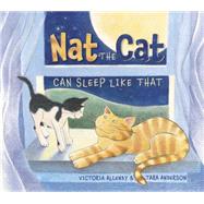 Nat the Cat Can Sleep Like That by Allenby, Victoria; Anderson, Tara, 9781927485521
