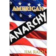 American Anarchy by Rath, Jim, 9781934935521