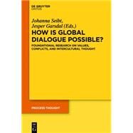 How is Global Dialogue Possible? by Seibt, Johanna; Garsdal, Jesper, 9783110335521
