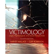 Victimology Legal, Psychological, and Social Perspectives by Wallace, Harvey; Roberson, Cliff, 9780133495522