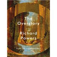 The Overstory A Novel by Powers, Richard, 9780393635522
