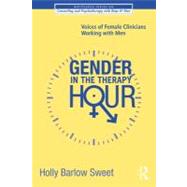 Gender in the Therapy Hour: Voices of Female Clinicians Working with Men by Sweet; Holly Barlow, 9780415885522