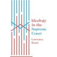 Ideology in the Supreme Court by Baum, Lawrence, 9780691175522