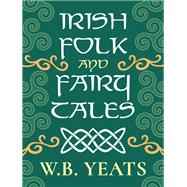 Irish Folk and Fairy Tales by Yeats, W. B., 9780785845522