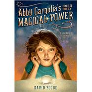 Abby Carnelia's One and Only Magical Power by Pogue, David; Caparo, Antonio Javier, 9781250045522