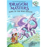 Howl of the Wind Dragon: A Branches Book (Dragon Masters #20) (Library Edition) by West, Tracey; Howells, Graham, 9781338635522