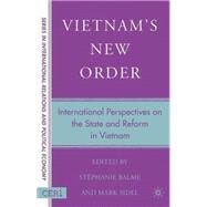 Vietnam's New Order International Perspectives on the State and Reform in Vietnam by Balme, Stphanie; Sidel, Mark, 9781403975522