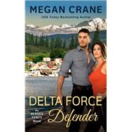 Delta Force Defender by Crane, Megan, 9781984805522